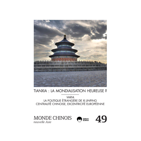 Monde Chinois 49 - MC20174900 : Tianxia : La mondialisation heureuse ?