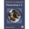 Découvrir et comprendre Photoshop CC