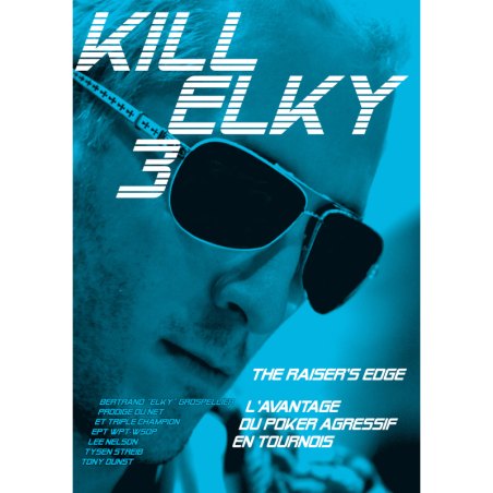 Kill Elky 3 - L'avantage du poker agressif en tournois