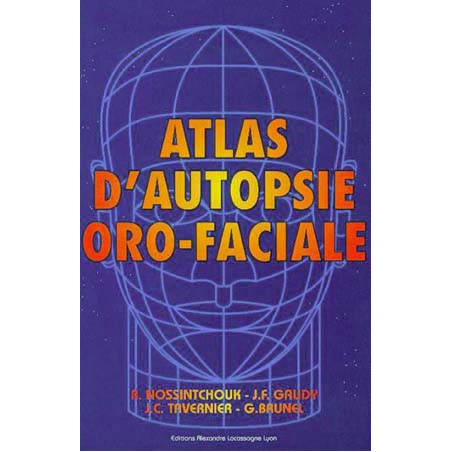 ATLAS D'AUTOPSIE ORO-FACIALE