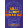 ATLAS D'AUTOPSIE ORO-FACIALE
