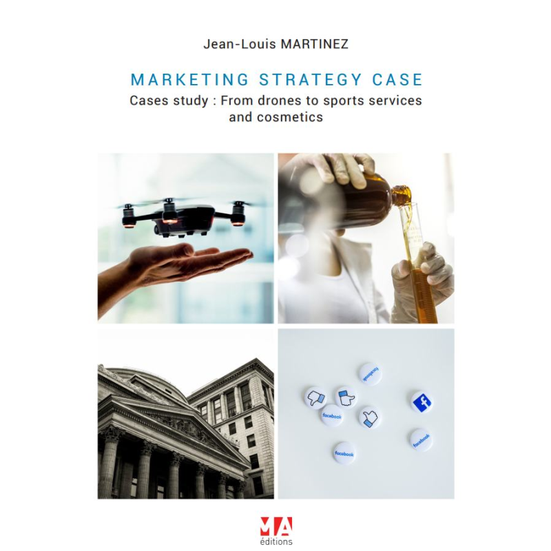 Marketing strategy cases : Cases study : From drones to sports services and cosmetics (Anglais)