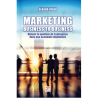 MARKETING BUSINESS to BUSINESS Obtenir le meilleur de l’entreprise dans une économie digitalisée
