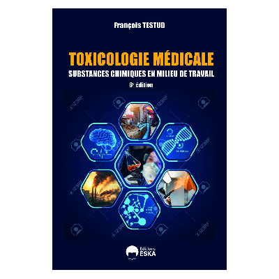 TOXICOLOGIE MEDICALE Substances chimiques en milieu de travail 6ème édition