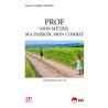 Prof, mon métier, ma passion, mon combat