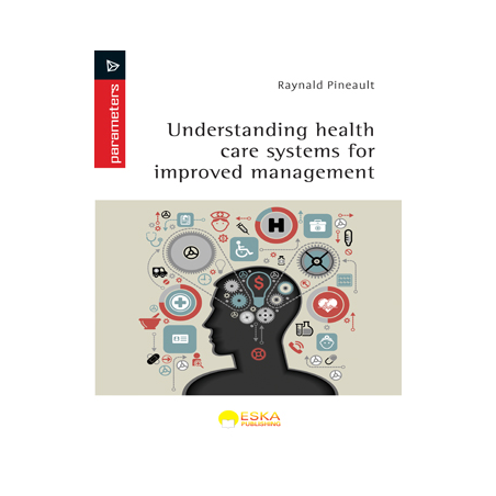Understanding health care systems for improved management, par Raynald Pineault