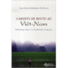CARNETS DE ROUTE AU VIET-NAM PELERINAGE DANS L’EX-INDOCHINE FRAN