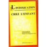 'INTOXICATION CHEZ L'ENFANT (XVIIIe congrès)