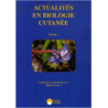 ACTUALITES EN BIOLOGIE CUTANEE VOLUME 1