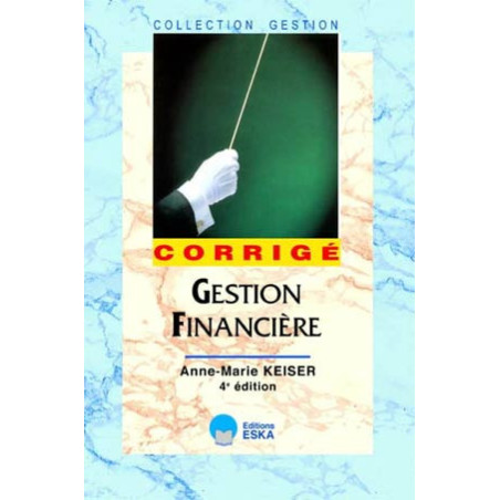 Gestion financière. Corrigé, 4e édition