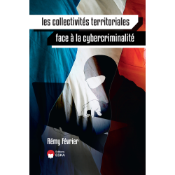 Les collectivités territoriales face à la Cybercriminalité, par Rémy FEVRIER