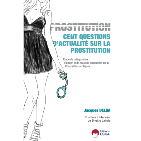 PROSTITUTION : Cent questions d'actualité sur la prostitution, par Jacques DELGA