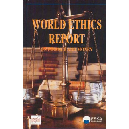 WORLD ETHICS REPORT ON FINANCE-BANQUE-BOURSE AND MONEY
