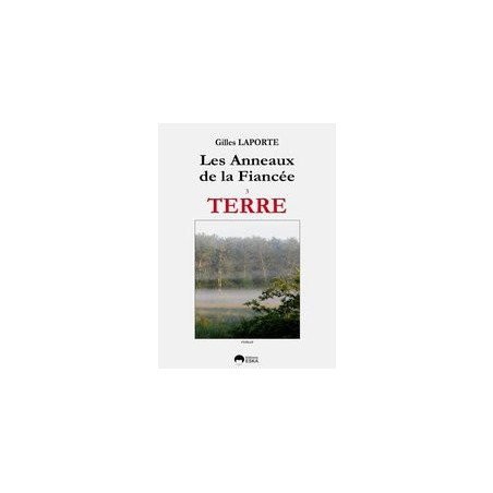 LES ANNEAUX DE LA FIANCEE - TOME III - TERRE