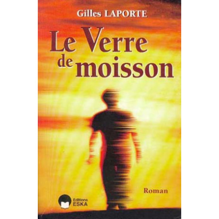LE VERRE DE MOISSON - roman