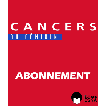 Abonnement Cancers au Féminin FORMATS PAPIER + NUMERIQUE(PDF)