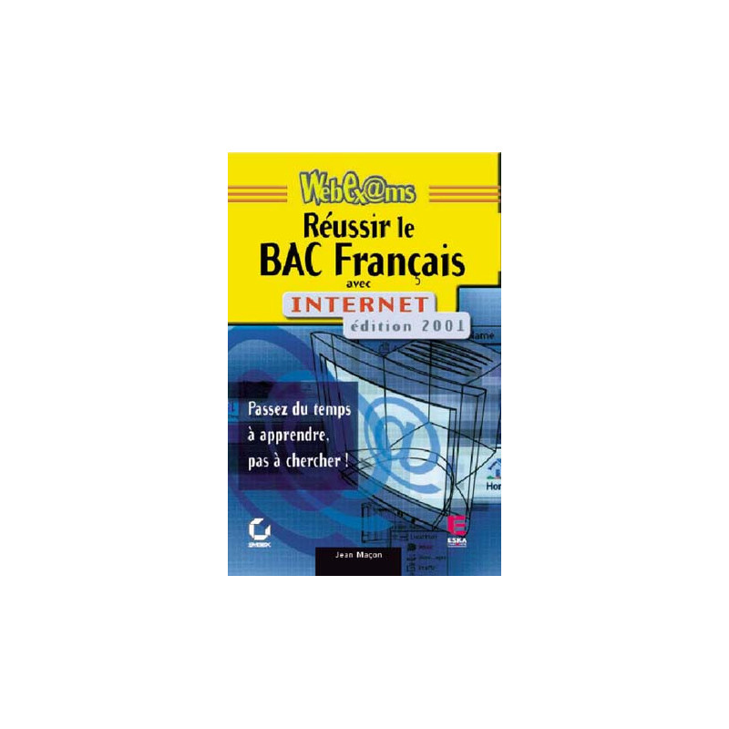 REUSSIR LE BAC FRANCAIS AVEC INTERNET - édition 2001