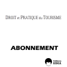 Abonnement Droit et Pratique du Tourisme FORMAT PAPIER