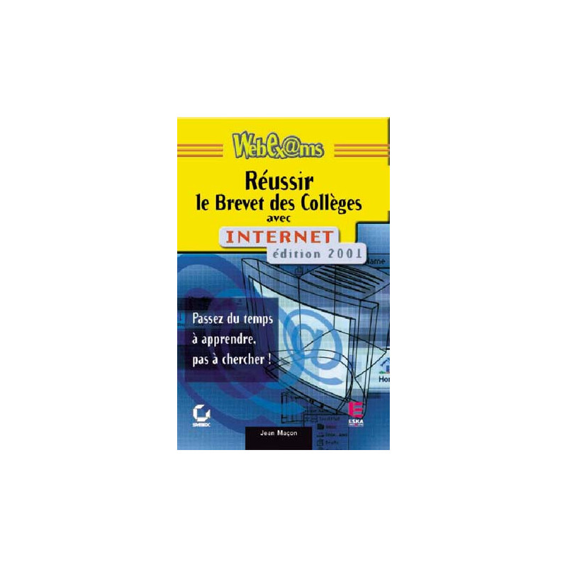 REUSSIR LE BREVET DES COLLEGES AVEC INTERNET - édition 2001