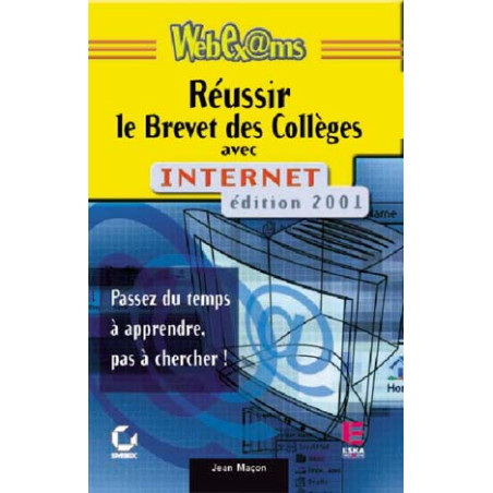 REUSSIR LE BREVET DES COLLEGES AVEC INTERNET - édition 2001