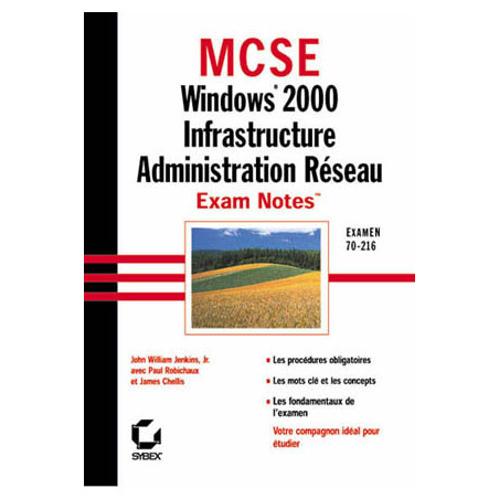 MCSE - WINDOWS 2000 INFRASTRUCTURE ET ADMINISTRATION RESEAU