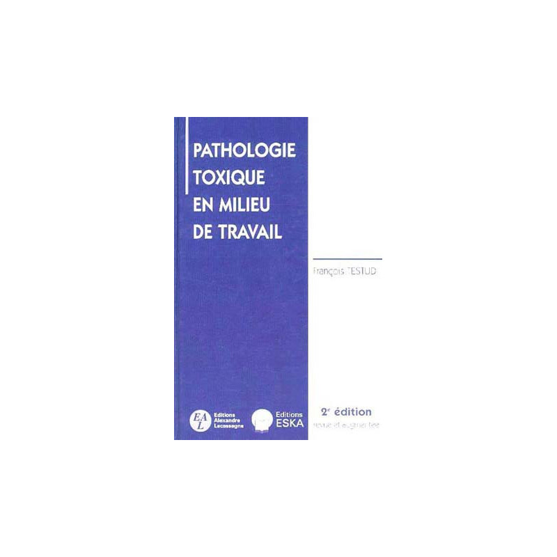 PATHOLOGIE TOXIQUE EN MILIEU DE TRAVAIL - 2e édition