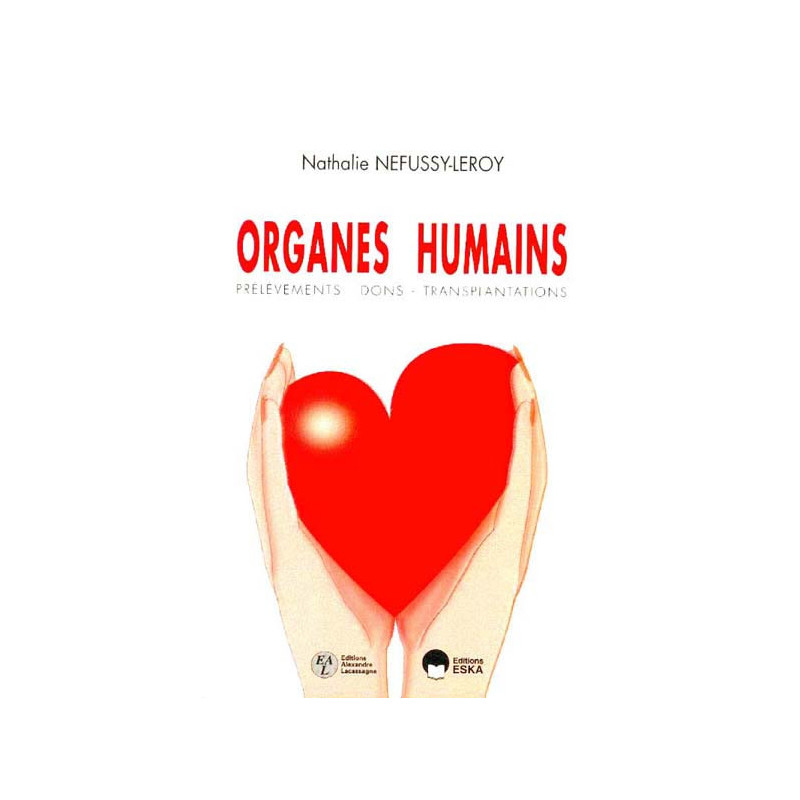 ORGANES HUMAINS : prélèvements - dons - transplantations