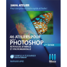 46 ateliers Photoshop - Retouche d'images et photomontage - 2e edition