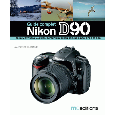 Le guide complet du Nikon D90 (version numérique)