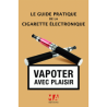 Le guide pratique de la cigarette électronique