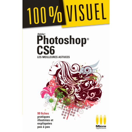 Photoshop CS6 - Les meilleures astuces (version numérique)