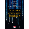 Cyberguerre - La première cyberguerre mondiale ?