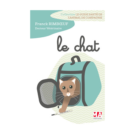 Le Guide Santé de l'animal de compagnie : Le Chat