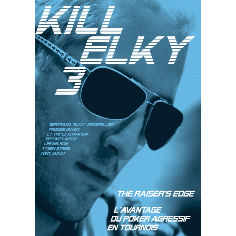 Kill Elky 3 - L'avantage du Poker agressif en tournois